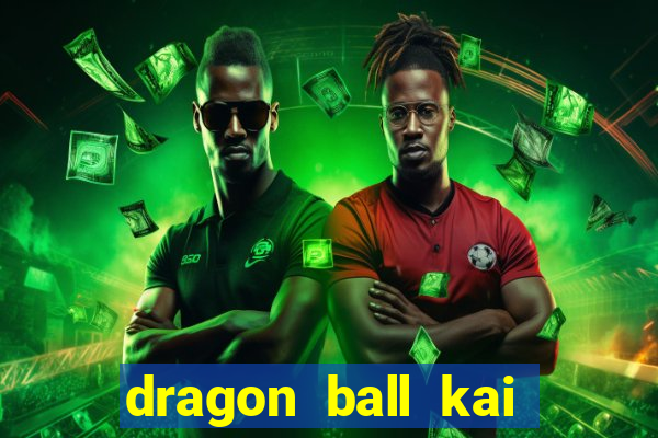 dragon ball kai legendado download